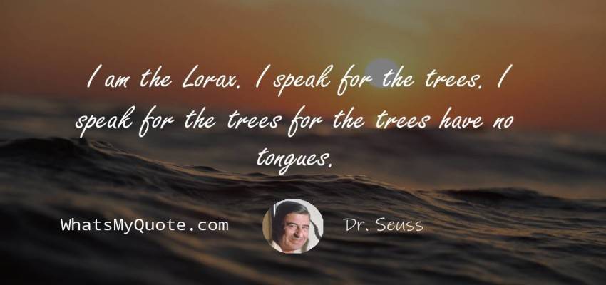 Dr Seuss I Am The Lorax I Speak For The Trees I Speak For The Tree